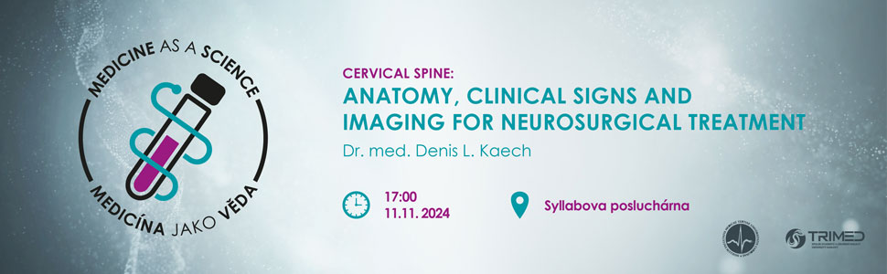 Cervical Spine: Anatomy, clinical signs and imaging for Neurosurgical Treatment, Medicína jako věda, Dr. med. Denis L. Kaech,  11. 11. 2024