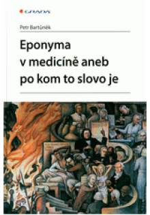 Eponyma v medicíně, aneb, Po kom to slovo je